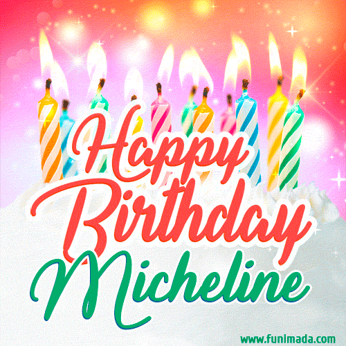 Happy Birthday GIF for Micheline with Birthday Cake and Lit Candles