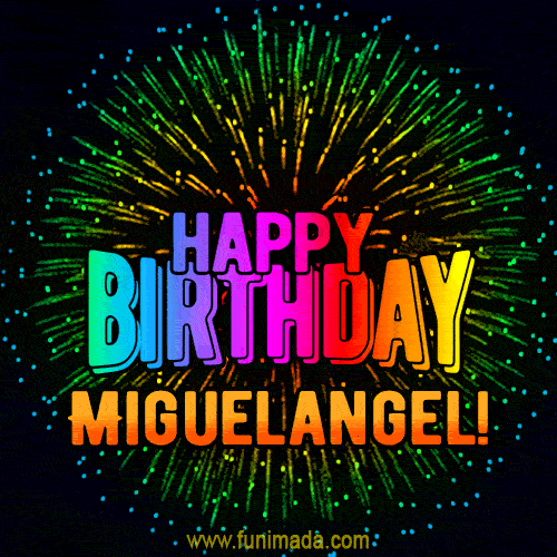 New Bursting with Colors Happy Birthday Miguelangel GIF and Video with Music