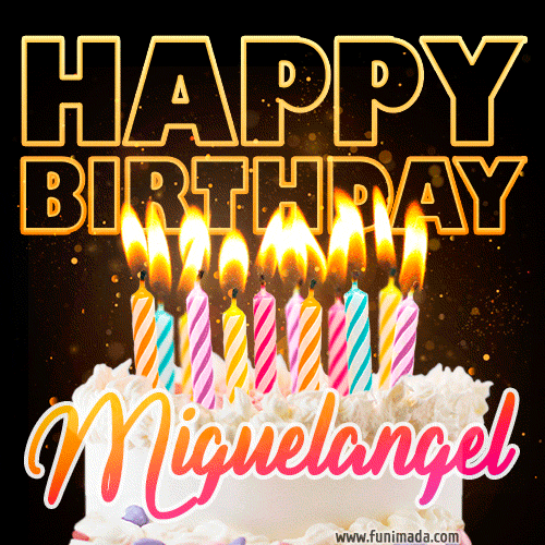 Miguelangel - Animated Happy Birthday Cake GIF for WhatsApp