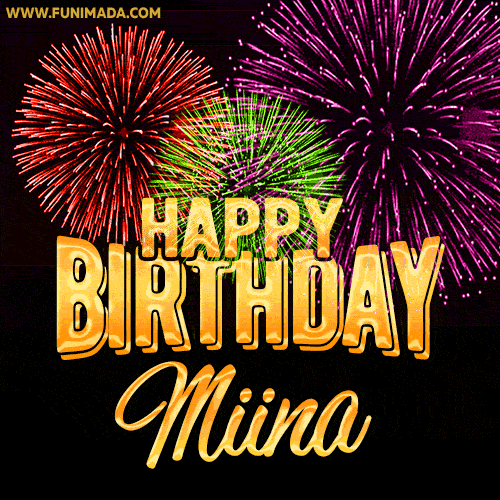 Wishing You A Happy Birthday, Miina! Best fireworks GIF animated greeting card.
