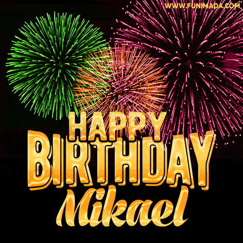 Wishing You A Happy Birthday, Mikael! Best fireworks GIF animated greeting card.