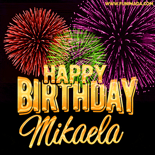 Wishing You A Happy Birthday, Mikaela! Best fireworks GIF animated greeting card.