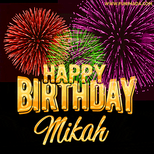 Wishing You A Happy Birthday, Mikah! Best fireworks GIF animated greeting card.