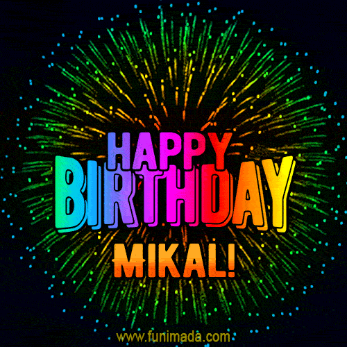 New Bursting with Colors Happy Birthday Mikal GIF and Video with Music