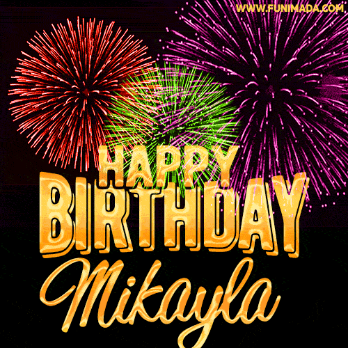 Wishing You A Happy Birthday, Mikayla! Best fireworks GIF animated greeting card.
