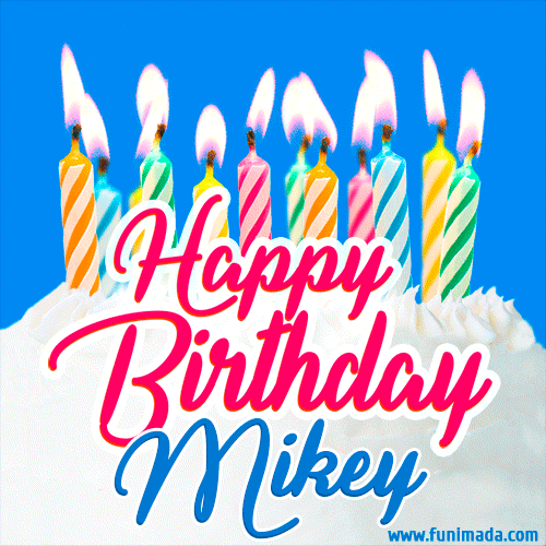 Happy Birthday GIF for Mikey with Birthday Cake and Lit Candles