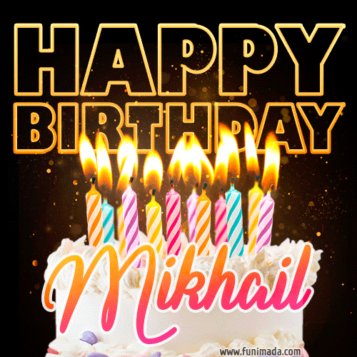 Mikhail - Animated Happy Birthday Cake GIF for WhatsApp