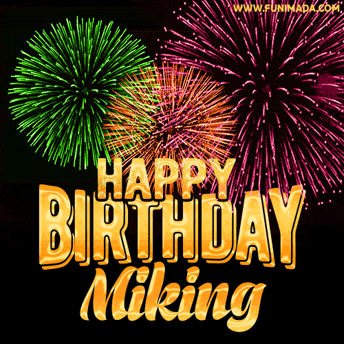 Wishing You A Happy Birthday, Miking! Best fireworks GIF animated greeting card.