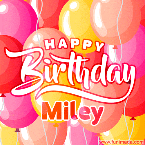 Happy Birthday Miley - Colorful Animated Floating Balloons Birthday Card
