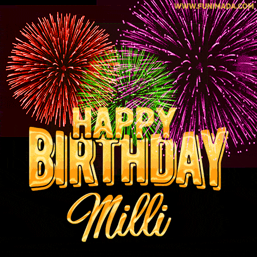 Wishing You A Happy Birthday, Milli! Best fireworks GIF animated greeting card.