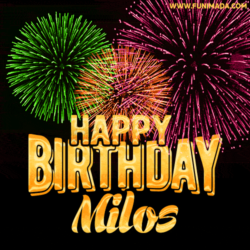 Wishing You A Happy Birthday, Milos! Best fireworks GIF animated greeting card.