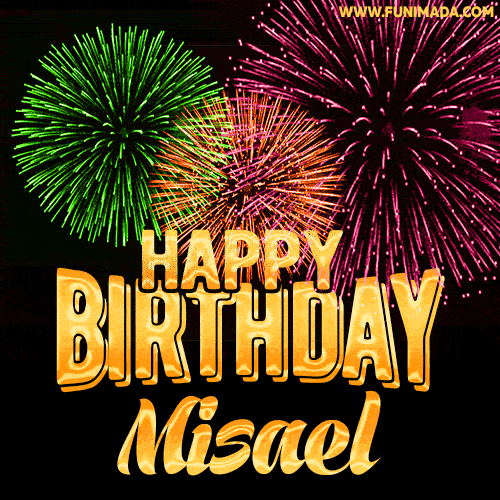 Wishing You A Happy Birthday, Misael! Best fireworks GIF animated greeting card.