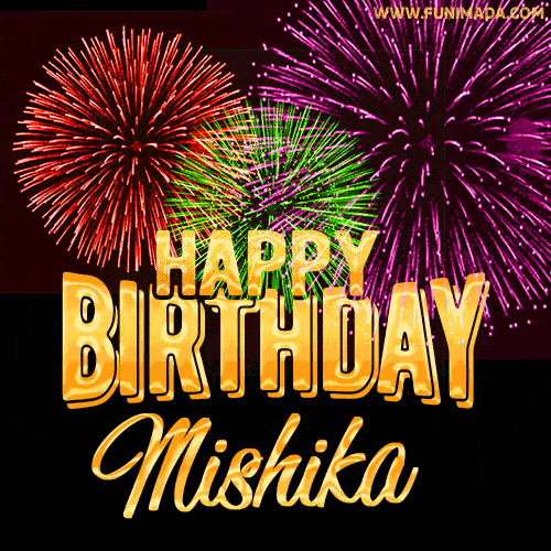 Wishing You A Happy Birthday, Mishika! Best fireworks GIF animated greeting card.