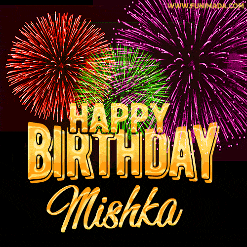 Wishing You A Happy Birthday, Mishka! Best fireworks GIF animated greeting card.