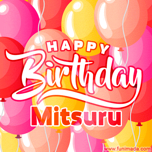 Happy Birthday Mitsuru - Colorful Animated Floating Balloons Birthday Card
