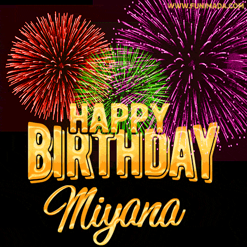 Wishing You A Happy Birthday, Miyana! Best fireworks GIF animated greeting card.