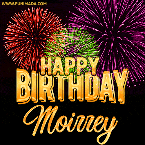 Wishing You A Happy Birthday, Moirrey! Best fireworks GIF animated greeting card.