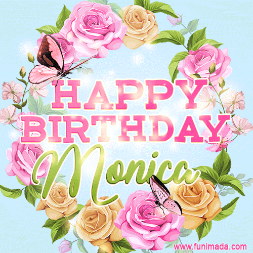 Beautiful Birthday Flowers Card for Monica with Animated Butterflies