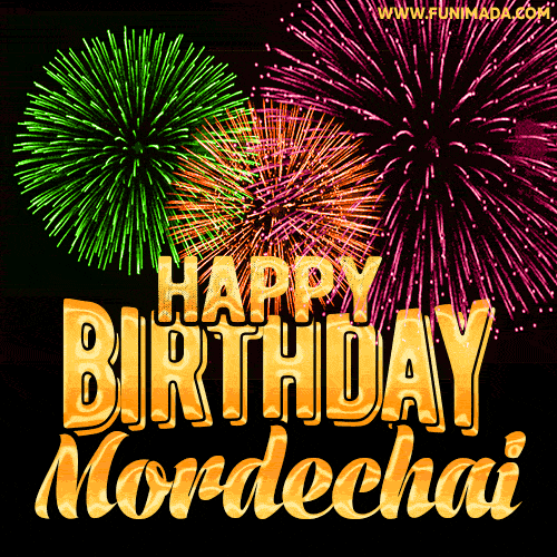 Wishing You A Happy Birthday, Mordechai! Best fireworks GIF animated greeting card.