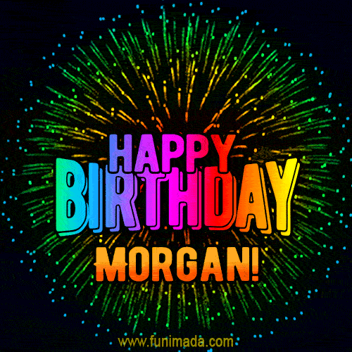 New Bursting with Colors Happy Birthday Morgan GIF and Video with Music