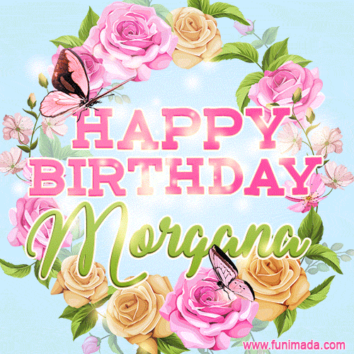 Beautiful Birthday Flowers Card for Morgana with Animated Butterflies