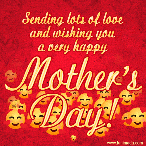 Sending you lots of love. Happy Mother's Day!