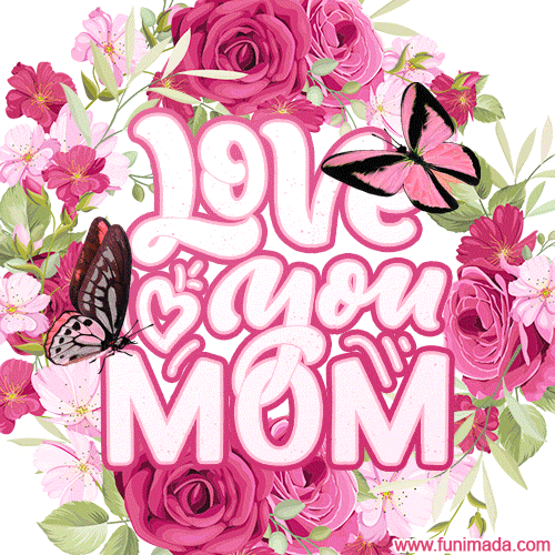 Love You, Mom! Pretty Butterflies and Charming Flowers.