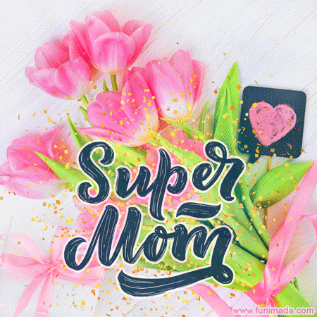 You Are a Super Mom! Happy Mother's Day!