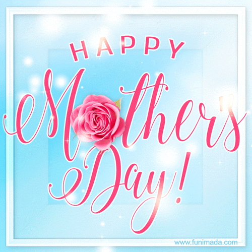 Happy Mother's Day! We honor and love you!