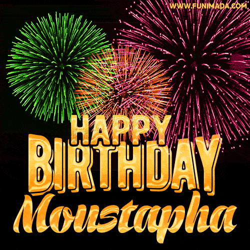 Wishing You A Happy Birthday, Moustapha! Best fireworks GIF animated greeting card.