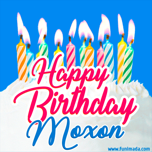 Happy Birthday GIF for Moxon with Birthday Cake and Lit Candles