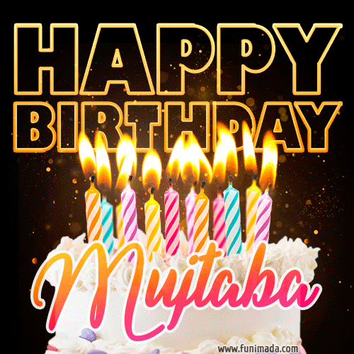 Mujtaba - Animated Happy Birthday Cake GIF for WhatsApp