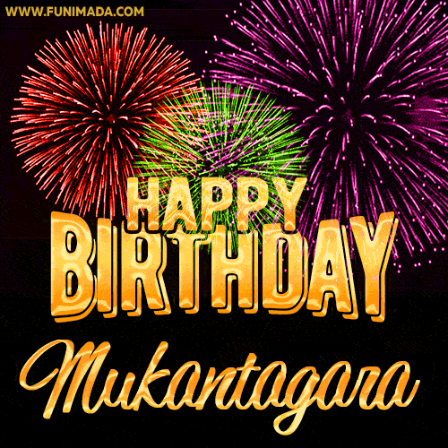 Wishing You A Happy Birthday, Mukantagara! Best fireworks GIF animated greeting card.