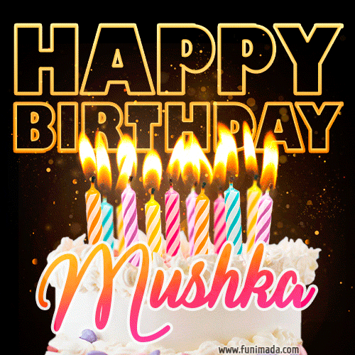 Mushka - Animated Happy Birthday Cake GIF Image for WhatsApp