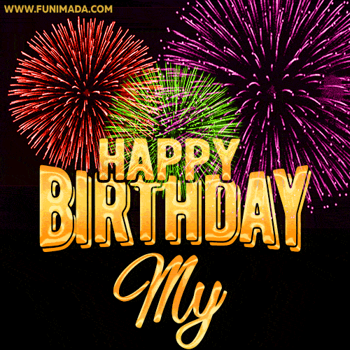 Wishing You A Happy Birthday, My! Best fireworks GIF animated greeting card.