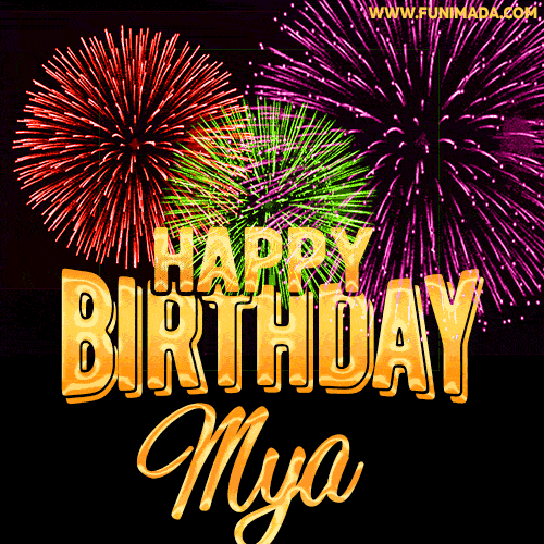 Wishing You A Happy Birthday, Mya! Best fireworks GIF animated greeting card.