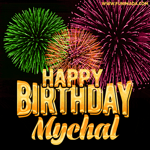 Wishing You A Happy Birthday, Mychal! Best fireworks GIF animated greeting card.