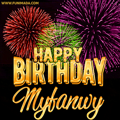 Wishing You A Happy Birthday, Myfanwy! Best fireworks GIF animated greeting card.