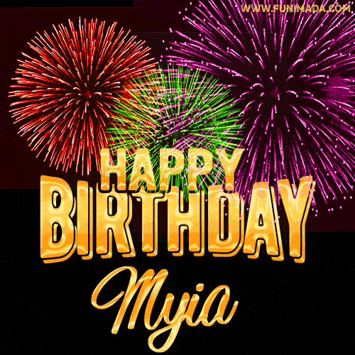 Wishing You A Happy Birthday, Myia! Best fireworks GIF animated greeting card.
