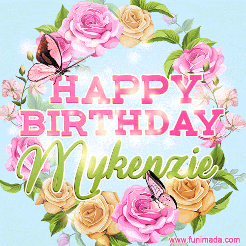 Beautiful Birthday Flowers Card for Mykenzie with Animated Butterflies