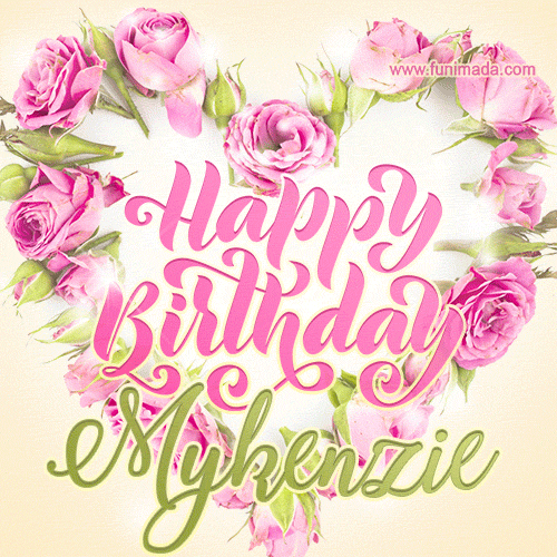 Pink rose heart shaped bouquet - Happy Birthday Card for Mykenzie