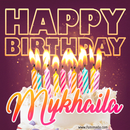 Mykhaila - Animated Happy Birthday Cake GIF Image for WhatsApp