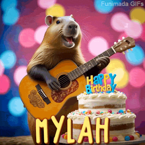 Animated birthday GIF showing a capybara playing guitar and singing beside a birthday cake with the name Mylah in large letters and colorful bokeh lights in the background.