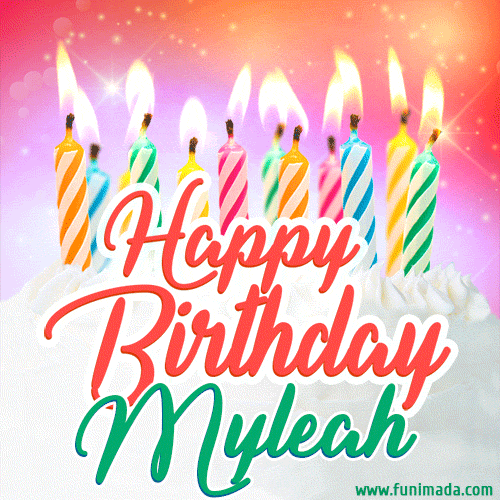 Happy Birthday GIF for Myleah with Birthday Cake and Lit Candles
