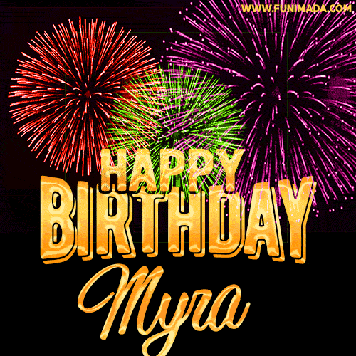 Wishing You A Happy Birthday, Myra! Best fireworks GIF animated greeting card.