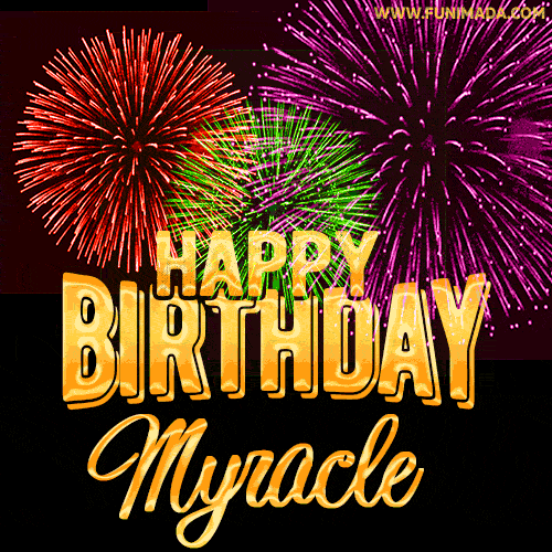 Wishing You A Happy Birthday, Myracle! Best fireworks GIF animated greeting card.
