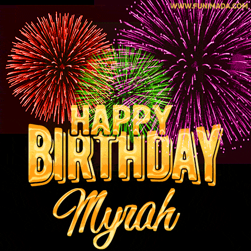 Wishing You A Happy Birthday, Myrah! Best fireworks GIF animated greeting card.
