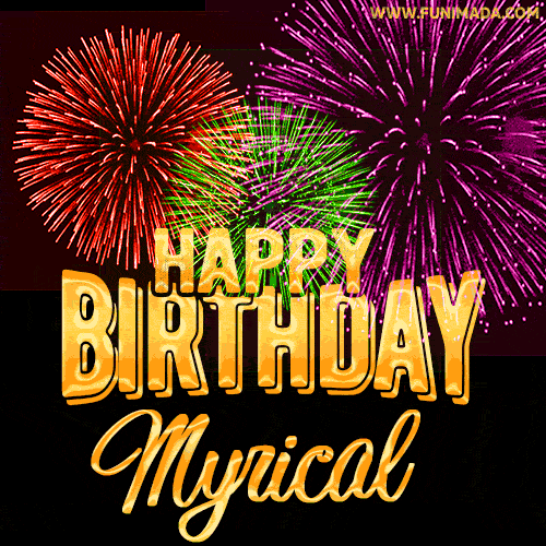 Wishing You A Happy Birthday, Myrical! Best fireworks GIF animated greeting card.
