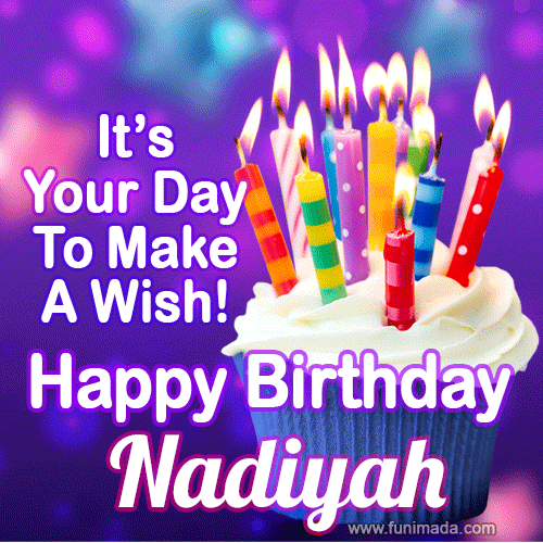 It's Your Day To Make A Wish! Happy Birthday Nadiyah!