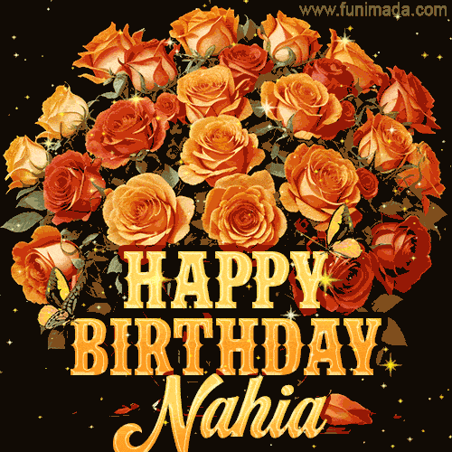 Animated bouquet of orange roses with moving butterfles and golden 'Happy Birthday Nahia' text, surrounded by sparkling accents and a dark backdrop for a luxurious feel.